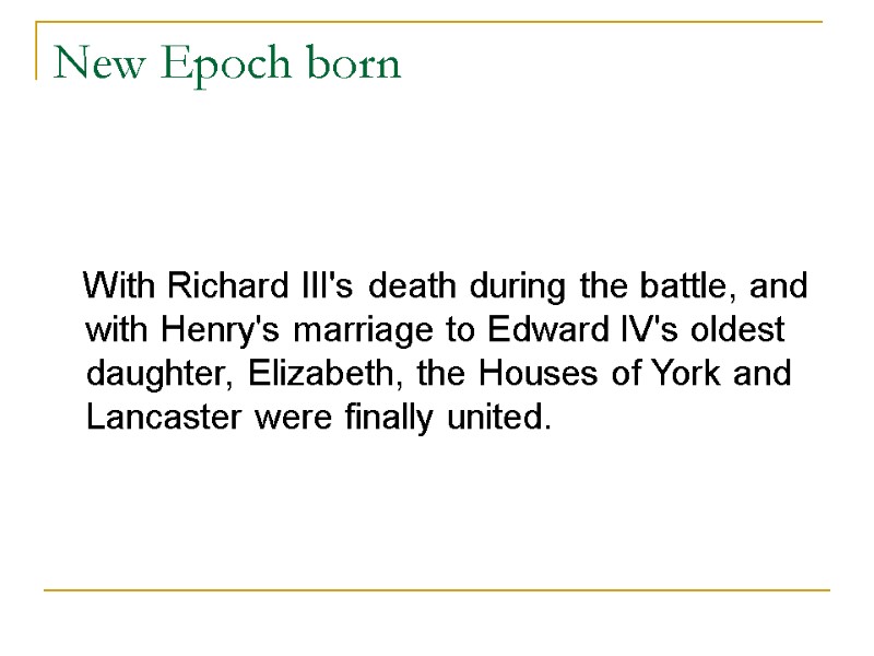 New Epoch born      With Richard III's death during the